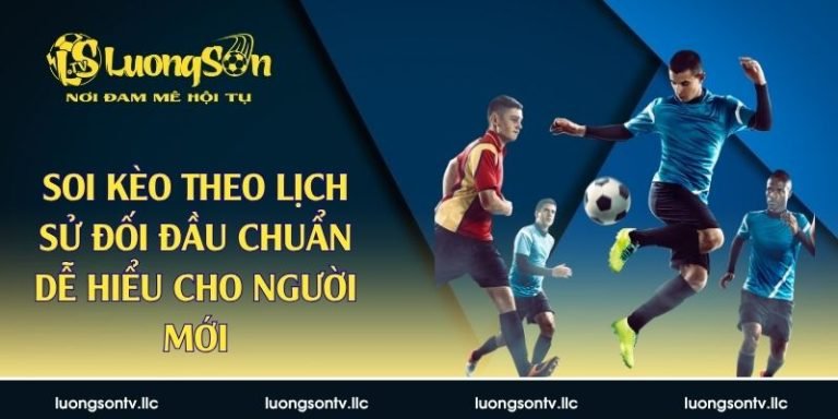soi kèo theo lịch sử đối đầu